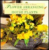 Flower Arranging with Houseplants: The Lost Art of Pot et Fleur - Susan Conder, Marie-Louise Avery