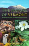 The Nature of Vermont: Introduction and Guide to a New England Environment (Green Mountain Power Books) - Charles W. Johnson