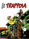 Tex n. 141: La trappola - Gianluigi Bonelli, Guglielmo Letteri, Erio Nicolò, Aurelio Galleppini