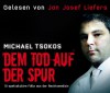 Dem Tod auf der Spur. 10 spektakuläre Fälle aus der Rechtsmedizin, 4 CDs (TARGET - mitten ins Ohr) - Michael Tsokos, Jan Josef Liefers