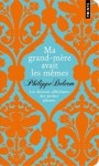 Ma grand-mère avait les mêmes: les dessous affriolants des petites phrases (collector 2010) - Philippe Delerm