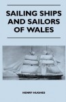 Sailing Ships and Sailors of Wales - Henry Hughes