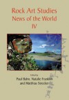 Rock Art Studies: News of the World IV - Paul G. Bahn, Natalie R. Franklin, Matthias Strecker