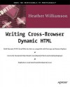 Writing Cross-Browser Dynamic HTML [With CDROM] - Heather Williamson