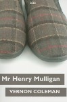 Mr Henry Mulligan - Vernon Coleman