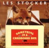 Something in a Cardboard Box: Tales from the Wildlife Hospital - Les Stocker