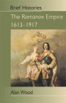 The Romanov Empire: Autocracy and Opposition - A.J. Wood, Alan Wood