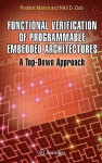 Functional Verification of Programmable Embedded Architectures: A Top-Down Approach - Prabhat Mishra, Nikil D. Dutt