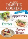 3 Books in 1: All New Diabetic Cooking: Appetizers, Entrees, Sweet Treats - Favorite Brand Name Recipes