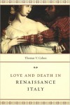 Love and Death in Renaissance Italy - Thomas V. Cohen