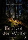 Blutzoll der Wölfe Band 1 - Alegra Cassano