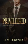 Privileged (American Prince Book 1) - J.M. Downey