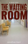 The Waiting Room: A dark fantasy thriller - Jonathan Kent