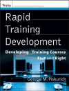 Rapid Training Development: Developing Training Courses Fast and Right - George M. Piskurich