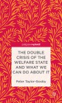 The Double Crisis of the Welfare State and What We Can Do About It - Peter Taylor-Gooby