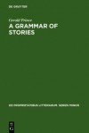 A Grammar of Stories: An Introduction - Gerald Prince