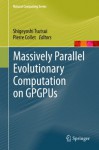 Massively Parallel Evolutionary Computation on GPGPUs (Natural Computing Series) - Shigeyoshi Tsutsui, Pierre Collet