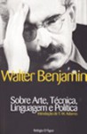 Sobre Arte, Técnica, Linguagem e Política - Walter Benjamin