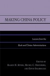 Making China Policy: Lessons from the Bush and Clinton Administrations - Ramon H. Myers