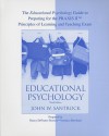 The Educational Psychology Guide to Preparing for Praxis II Principles of Learning and Teaching Exam - John W. Santrock