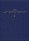 The Assyrian Dictionary: P, Vol. 12 - Robert D. Biggs, Donald Whitcomb, Martha T. Roth, T. Roth Martha