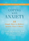 Coping with Anxiety: Ten Simple Ways to Relieve Anxiety, Fear, and Worry - Edmund J. Bourne, Lorna Garano