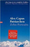 Patriarchen. Zehn Portraits - Alex Capus