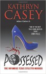 Possessed: The Infamous Texas Stiletto Murder - Kathryn Casey