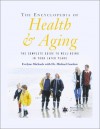 The Encyclopedia Of Health And Aging: The Complete Guide To Health And Well Being In Your Later Years - Evelyne Michaels, Michael Gordon