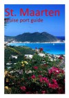 St Maarten - Cruise Port Guide (Cruise Port Guides) - David Burgess, Becky Tallentire