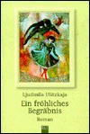 Ein fröhliches Begräbnis - Lyudmila Ulitskaya