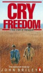 Cry Freedom: The Legendary True Story of Steve Biko and the Friendship that Defied Apartheid - John Briley