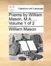 Poems by William Mason, M.A. ... Volume 1 of 2 - William Mason