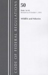 Code of Federal Regulations, Title 50: Parts 1-16 (Wildlife and Fisheries) Fish and Wildlife: Revised 10/12 - National Archives and Records Administration