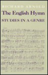 The English Hymn: Studies In A Genre - Richard Alexander Arnold