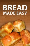 Bread Made Easy - Instructables Authors