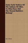 Some Early Notices of the Indians of Ohio. to What Race Did the Mound Builders Belong? - M.F. Force