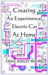 Creating An Experimental Electric Car At Home - Craig Moore