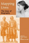 Mapping Lives: The Uses of Biography - Peter France, William St. Clair