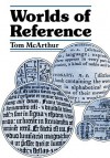 Worlds of Reference - Tom McArthur
