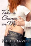 Take a Chance on Me - Kate Davies