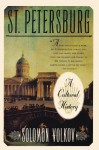 St Petersburg: A Cultural History - Solomon Volkov, Antonina W. Bouis