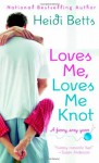 Loves Me, Loves Me Knot - Heidi Betts