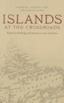 Islands at the Crossroads: Migration, Seafaring, and Interaction in the Caribbean - L. Antonio Curet, Mark W. Hauser, Douglas V. Armstrong, Mary J. Berman, Arie Boomert, Alistair J. Bright, Richard T. Callaghan, Corinne L. Hofman, Menno L.P. Hoogland, Kenneth G. Kelly, Sebastiaan Knippenberg, Ingrid Marion Newquist, Isabel C. Rivera-Collazo, Reniel R