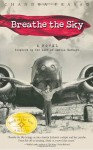 Breathe the Sky: A Novel Inspired by the Life of Amelia Earhart - Chandra Prasad