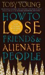 How To Lose Friends & Alienate People - Toby Young