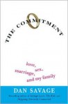 The Commitment : Love, Sex, Marriage, and My Family - Dan Savage