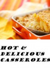 Hot & Delicious Casseroles - Kristie Chiles