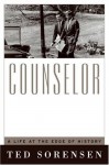 Counselor: A Life at the Edge of History - Ted Sorensen