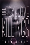 The Foxglove Killings - Tara Kelly